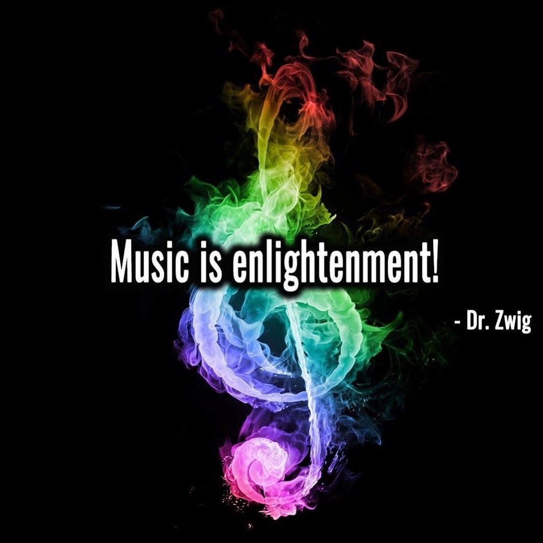 Music is enlightenment!