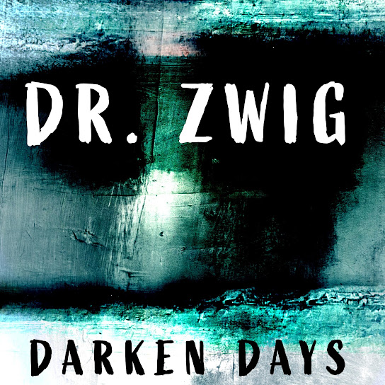 Dr. Zwig "Darken Days"