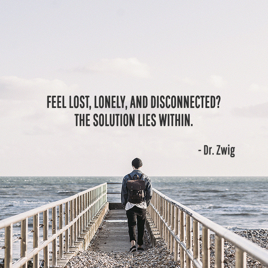 Feel lost, lonely, and disconnected? The solution lies within.