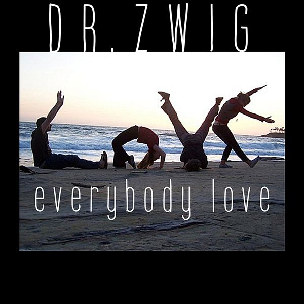 Dr. Zwig "Everybody Love"